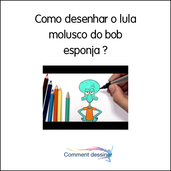 Como desenhar o lula molusco do bob esponja